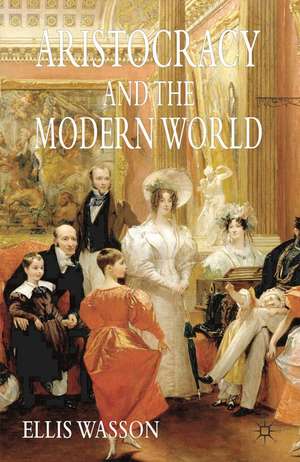 Aristocracy and the Modern World de Ellis Wasson