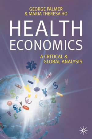 Health Economics: A Critical and Global Analysis de George Palmer