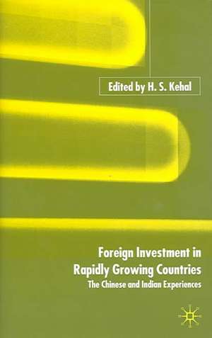 Foreign Investment in Rapidly Growing Countries: The Chinese and Indian Experiences de H. Kehal