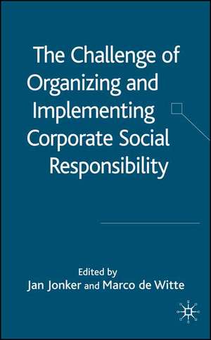 The Challenge of Organising and Implementing Corporate Social Responsibility de J. Jonker