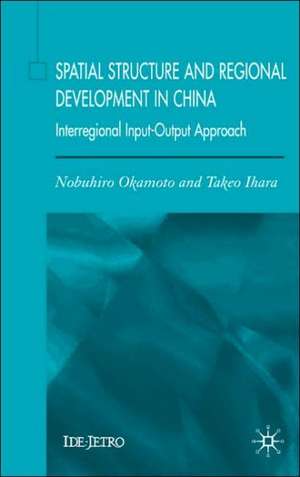 Spatial Structure and Regional Development in China: An Interregional Input-Output Approach de N. Okamoto