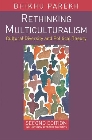 Rethinking Multiculturalism: Cultural Diversity and Political Theory de Bhikhu Parekh