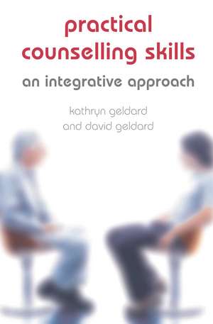 Practical Counselling Skills: An Integrative Approach de Kathryn & David Geldard