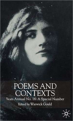 Poems and Contexts: Yeats Annual No.16: A Special Number de Warwick Gould