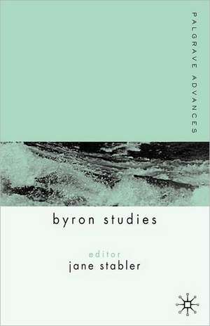 Palgrave Advances in Byron Studies de J. Stabler