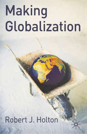 Making Globalization de Robert J. Holton