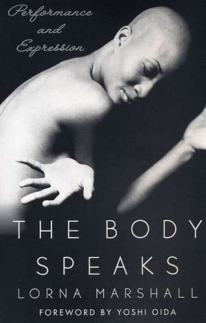 The Body Speaks: Performance and Expression de Lorna Marshall