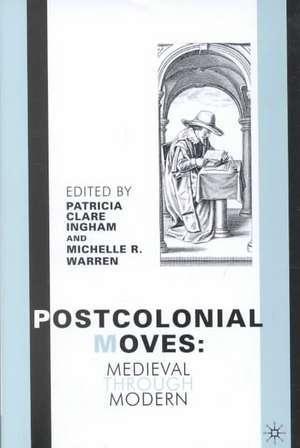 Postcolonial Moves: Medieval through Modern de P. Ingham