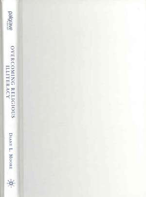 Overcoming Religious Illiteracy: A Cultural Studies Approach to the Study of Religion in Secondary Education de D. Moore