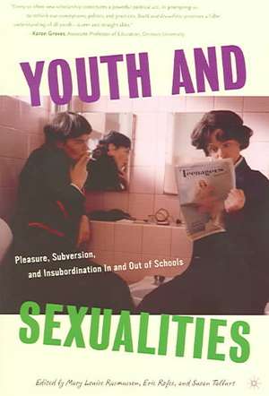 Youth and Sexualities: Pleasure, Subversion, and Insubordination In and Out of Schools de M. Rasmussen