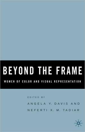 Beyond the Frame: Women of Color and Visual Representation de N. Tadiar