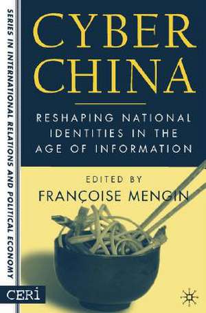 Cyber China: Reshaping National Identities in the Age of Information de F. Mengin