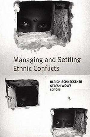 Managing and Settling Ethnic Conflicts: Perspectives on Successes and Failures in Europe, Africa, and Asia de Nana