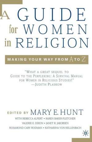 A Guide for Women in Religion: Making Your Way from A to Z de M. Hunt