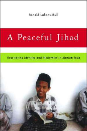 A Peaceful Jihad de R. Lukens-Bull