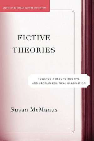 Fictive Theories: Towards a Deconstructive and Utopian Political Imagination de S. McManus