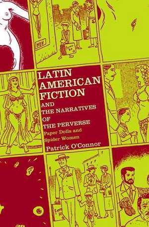 Latin American Fiction and the Narratives of the Perverse: Paper Dolls and Spider Women de P. O'Connor