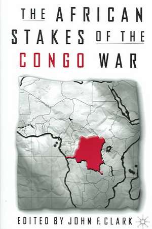 The African Stakes of the Congo War de J. Clark