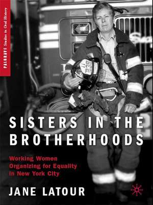 Sisters in the Brotherhoods: Working Women Organizing for Equality in New York City de J. LaTour