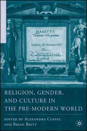 Religion, Gender, and Culture in the Pre-Modern World de B. Britt