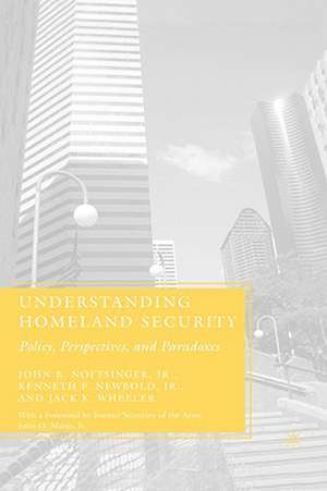 Understanding Homeland Security: Policy, Perspectives, and Paradoxes de J. Noftsinger