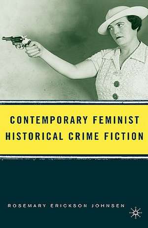 Contemporary Feminist Historical Crime Fiction de R. Johnsen