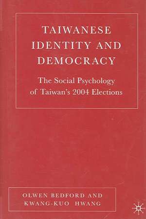 Taiwanese Identity and Democracy: The Social Psychology of Taiwan's 2004 Elections de O. Bedford