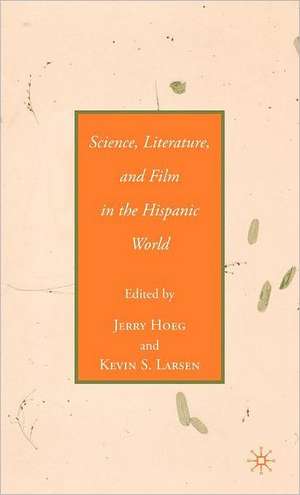 Science, Literature, and Film in the Hispanic World de J. Hoeg