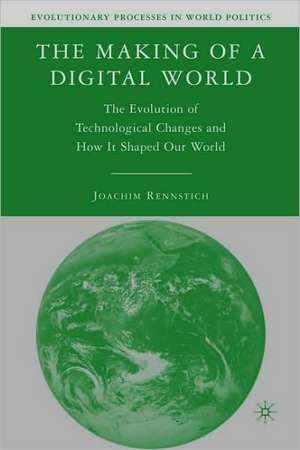 The Making of a Digital World: The Evolution of Technological Change and How It Shaped Our World de J. Rennstich