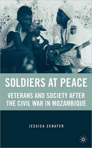 Soldiers at Peace: Veterans of the Civil War in Mozambique de J. Schafer