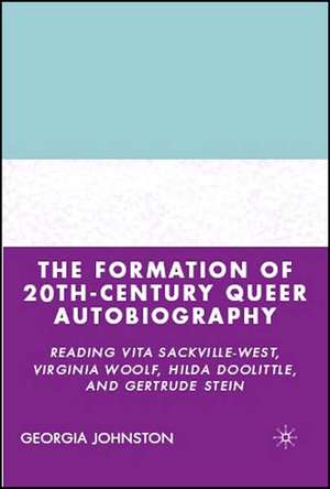 The Formation of 20th-Century Queer Autobiography: Reading Vita Sackville-West, Virginia Woolf, Hilda Doolittle, and Gertrude Stein de G. Johnston