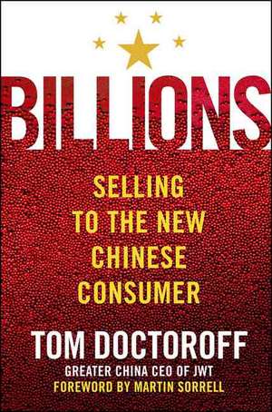 Billions: Selling to the New Chinese Consumer de Tom Doctoroff