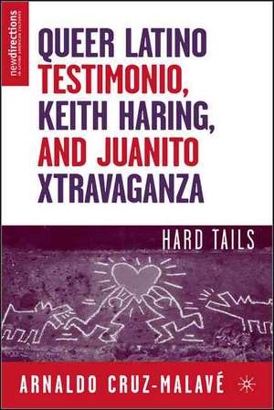 Queer Latino Testimonio, Keith Haring, and Juanito Xtravaganza: Hard Tails de A. Cruz-Malavé