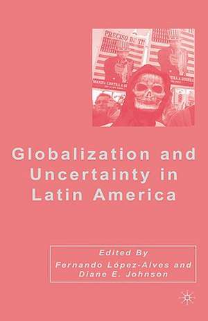 Globalization and Uncertainty in Latin America de D. Johnson