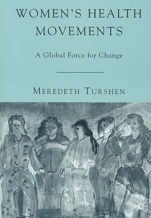 Women's Health Movements: A Global Force for Change de M. Turshen