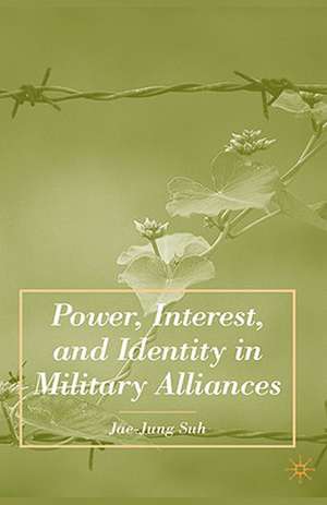 Power, Interest, and Identity in Military Alliances de J. Suh