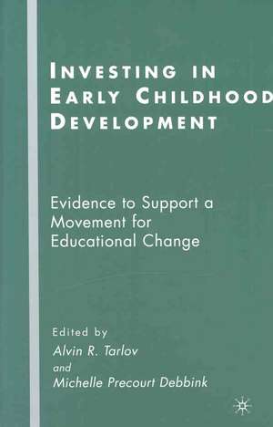 Investing in Early Childhood Development: Evidence to Support a Movement for Educational Change de A. Tarlov