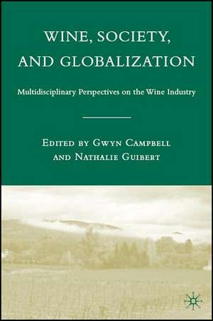 Wine, Society, and Globalization: Multidisciplinary Perspectives on the Wine Industry de G. Campbell