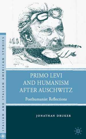 Primo Levi and Humanism after Auschwitz: Posthumanist Reflections de J. Druker