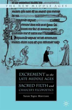 Excrement in the Late Middle Ages: Sacred Filth and Chaucer’s Fecopoetics de S. Morrison