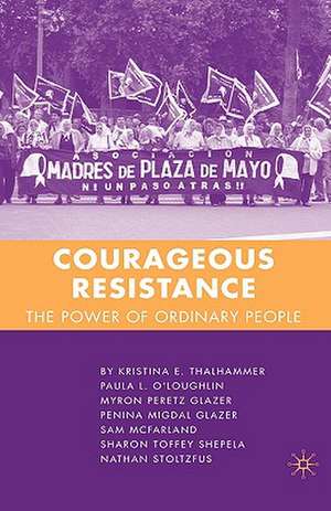 Courageous Resistance: The Power of Ordinary People de K. Thalhammer