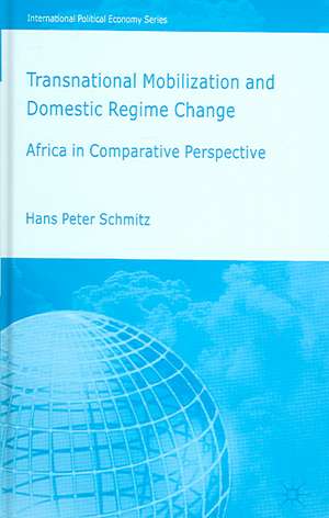 Transnational Mobilization and Domestic Regime Change: Africa in Comparative Perspective de H. Schmitz