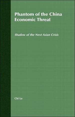 Phantom of the China Economic Threat: Shadow of the Next Asian Crisis de Chi Lo