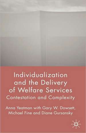 Individualization and the Delivery of Welfare Services: Contestation and Complexity de A. Yeatman