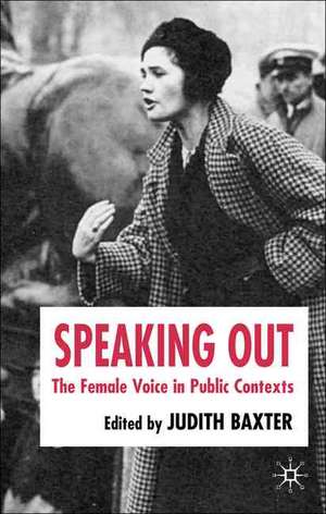 Speaking Out: The Female Voice in Public Contexts de J. Baxter