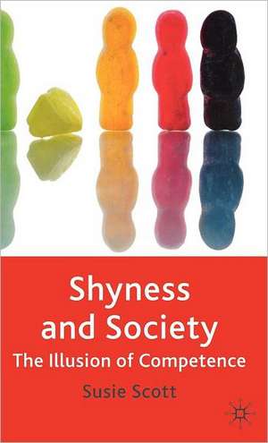 Shyness and Society: The Illusion of Competence de Susie Scott