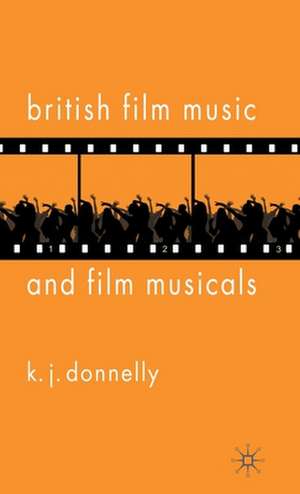 British Film Music and Film Musicals de K. Donnelly