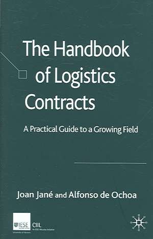 The Handbook of Logistics Contracts: A Practical Guide to a Growing Field de J. Jané