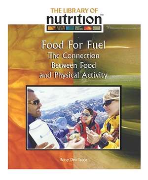 Food as Fuel: The Connection Between Food and Physical Activity de Betsy Dru Tecco