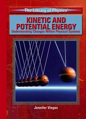 Kinetic and Potential Energy: Understanding Changes Within Physical Systems de Jennifer Viegas